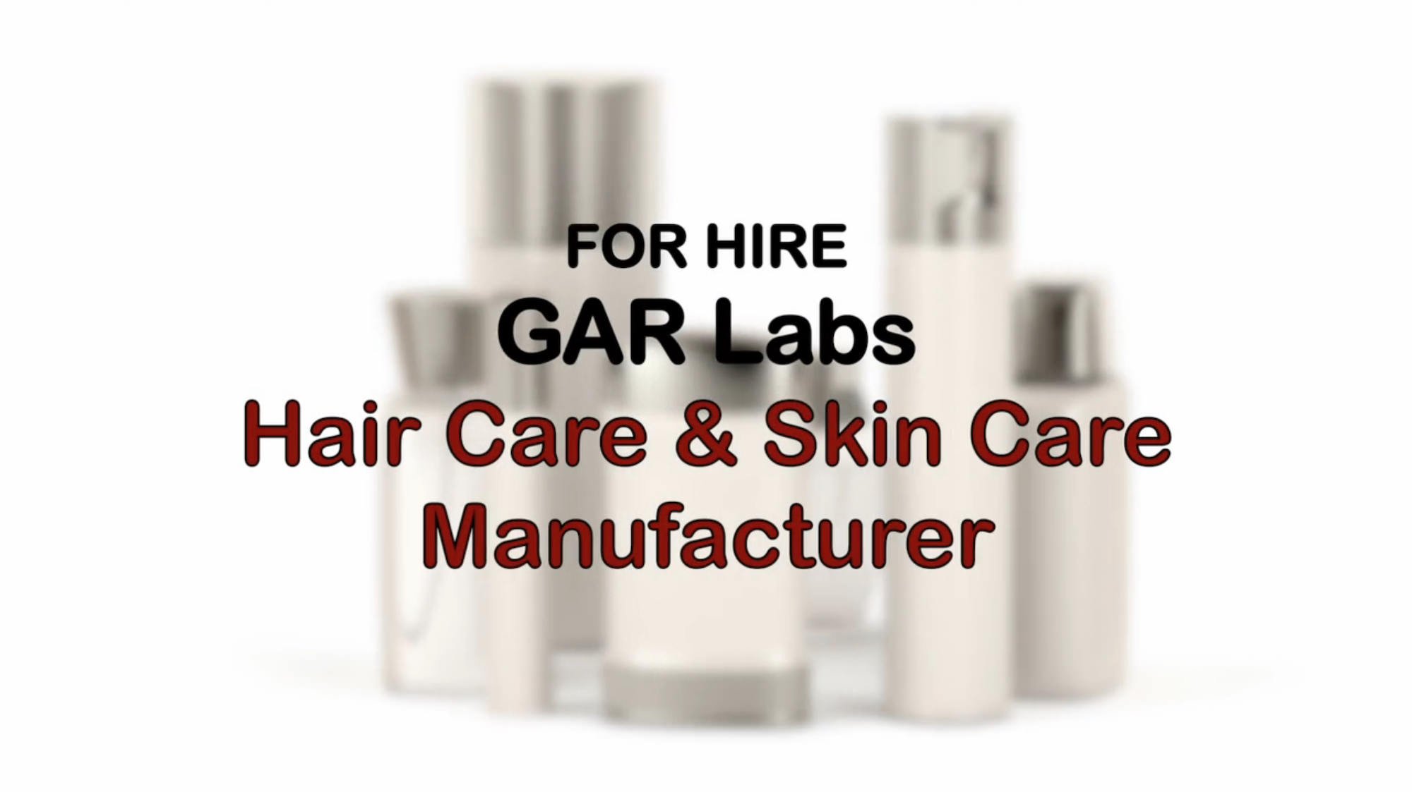 For Hire, Hair Care & Skin Care Manufacturer - GAR Labs